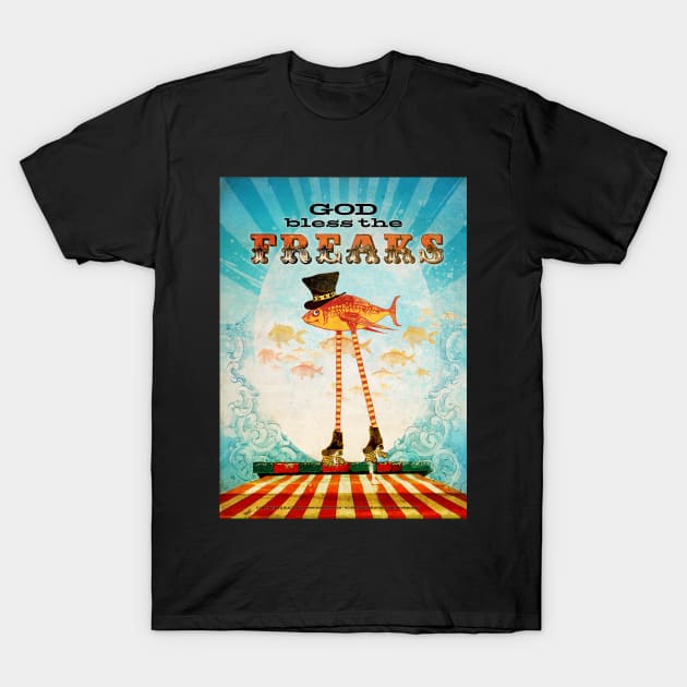 God Bless the Freaks T-Shirt by AngiandSilas